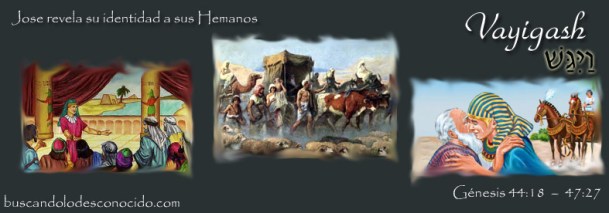 11 Vayigash  44-18 a 47-27