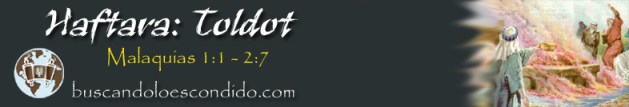 06. Haftara Toldot  Malaquias 1-1 a 2-7  Profetas-Los Libros sellados