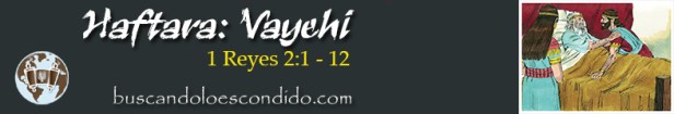 12. Haftara Vayehi 1 Reyes 2-1 a 12