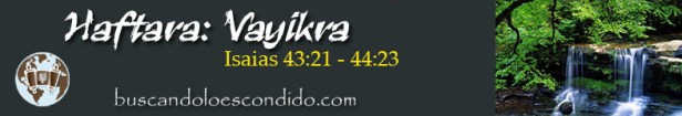 24. Haftara Vayikra Isaias 43-21 a 44-23