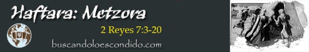 28. Haftara  Metzora  2 Reyes 7-3 a 20