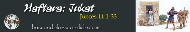 39. Haftara  Jukat  Jueces 11-1 a 33   Profetas_Los Libros Sellados